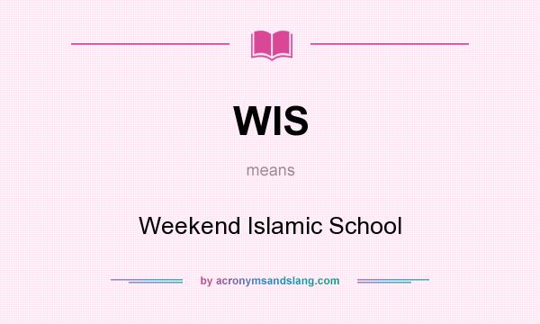 What does WIS mean? It stands for Weekend Islamic School