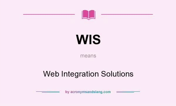 What does WIS mean? It stands for Web Integration Solutions
