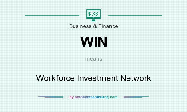 What does WIN mean? It stands for Workforce Investment Network