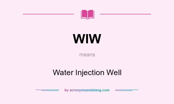 What does WIW mean? It stands for Water Injection Well