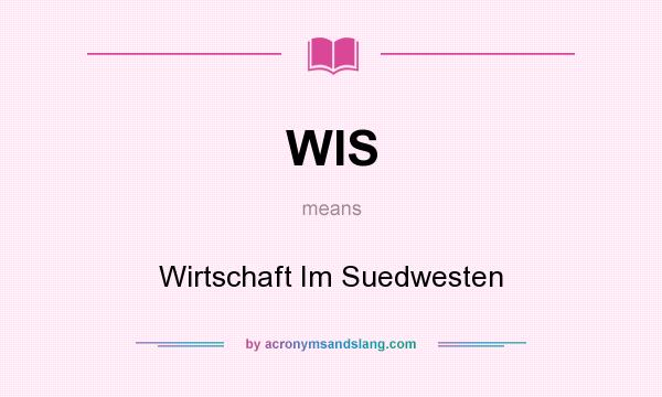 What does WIS mean? It stands for Wirtschaft Im Suedwesten
