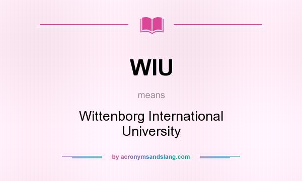 What does WIU mean? It stands for Wittenborg International University