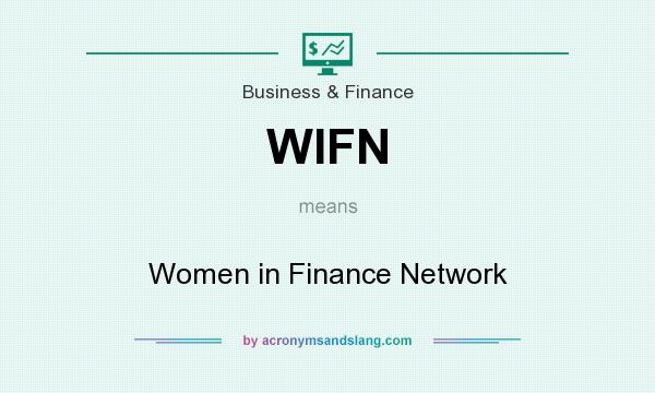 What does WIFN mean? It stands for Women in Finance Network