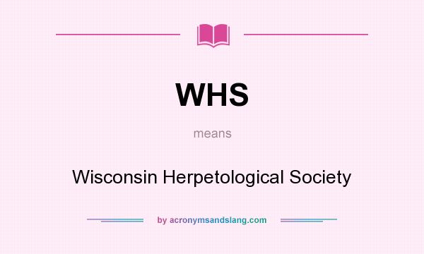 What does WHS mean? It stands for Wisconsin Herpetological Society