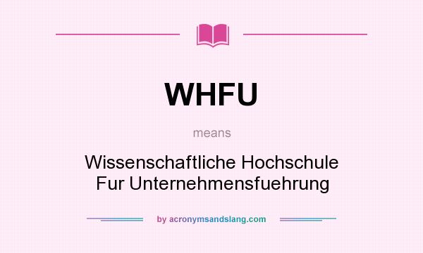 What does WHFU mean? It stands for Wissenschaftliche Hochschule Fur Unternehmensfuehrung