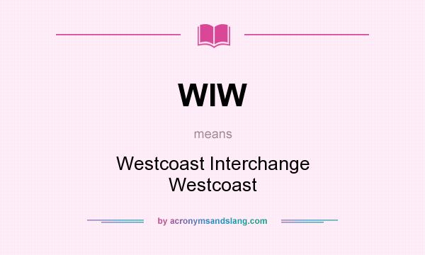 What does WIW mean? It stands for Westcoast Interchange Westcoast