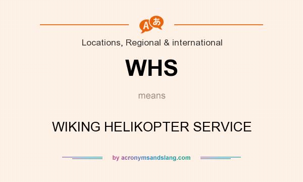 What does WHS mean? It stands for WIKING HELIKOPTER SERVICE