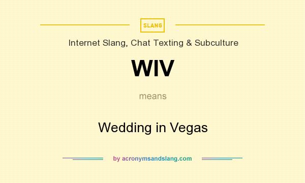 What does WIV mean? It stands for Wedding in Vegas