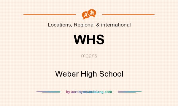 What does WHS mean? It stands for Weber High School