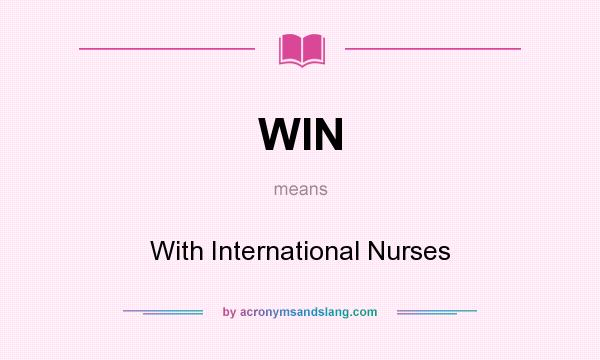 What does WIN mean? It stands for With International Nurses