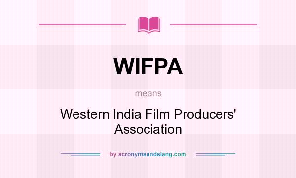 What does WIFPA mean? It stands for Western India Film Producers` Association