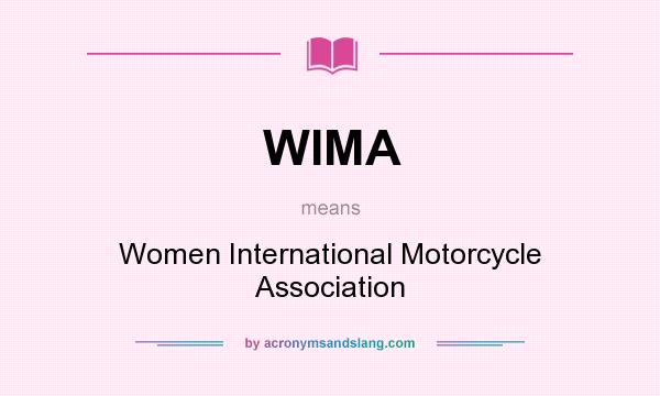 What does WIMA mean? It stands for Women International Motorcycle Association