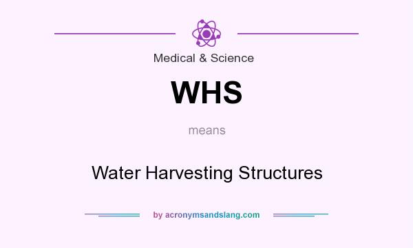 What does WHS mean? It stands for Water Harvesting Structures