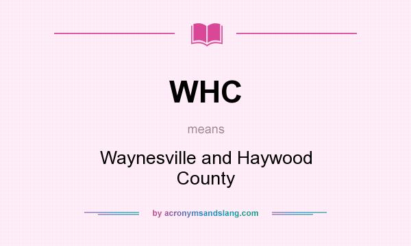 What does WHC mean? It stands for Waynesville and Haywood County