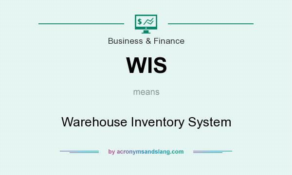 What does WIS mean? It stands for Warehouse Inventory System