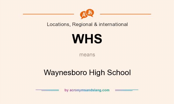 What does WHS mean? It stands for Waynesboro High School
