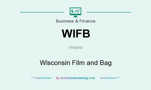 What does WIFB mean? It stands for Wisconsin Film and Bag