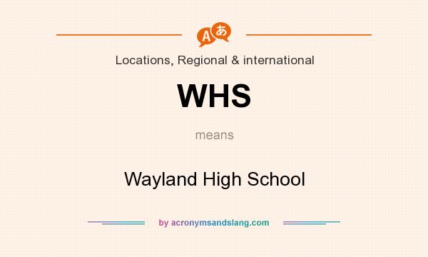 What does WHS mean? It stands for Wayland High School