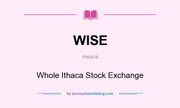 What does WISE mean? It stands for Whole Ithaca Stock Exchange