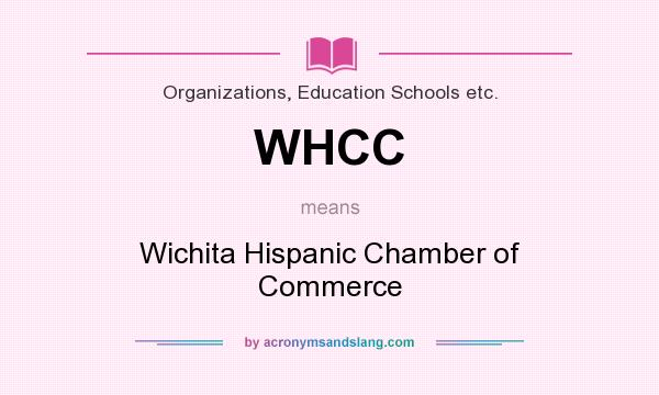 What does WHCC mean? It stands for Wichita Hispanic Chamber of Commerce