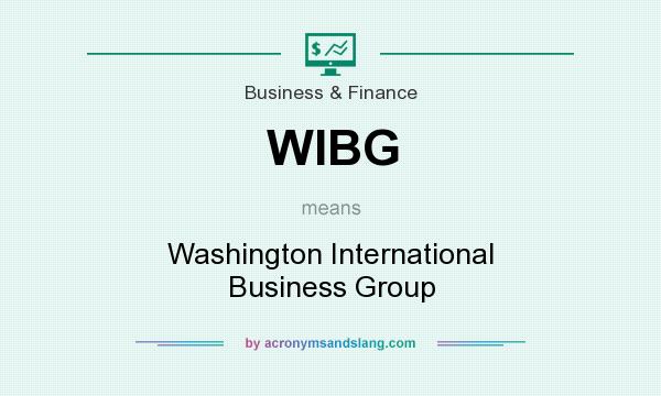 What does WIBG mean? It stands for Washington International Business Group