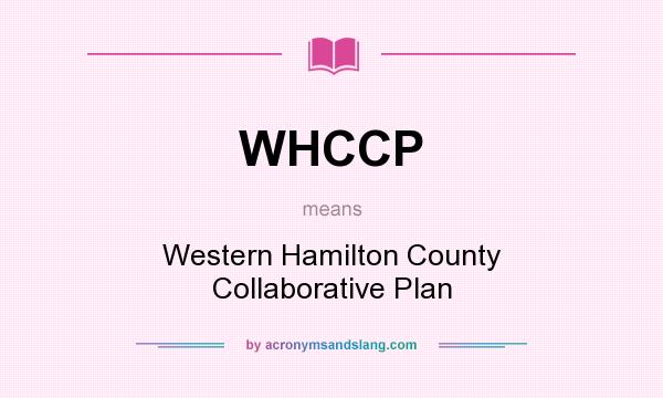 What does WHCCP mean? It stands for Western Hamilton County Collaborative Plan