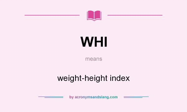 What does WHI mean? It stands for weight-height index