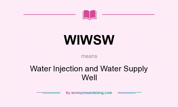 What does WIWSW mean? It stands for Water Injection and Water Supply Well