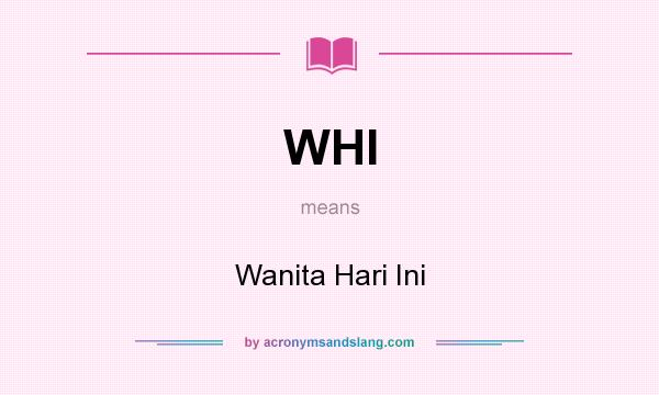 What does WHI mean? It stands for Wanita Hari Ini