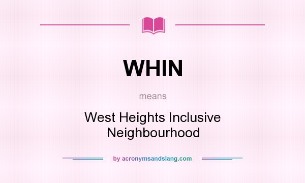 What does WHIN mean? It stands for West Heights Inclusive Neighbourhood