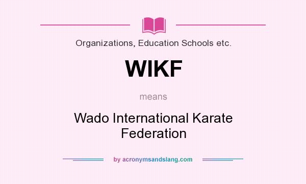 What does WIKF mean? It stands for Wado International Karate Federation