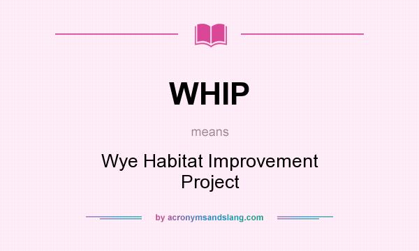 What does WHIP mean? It stands for Wye Habitat Improvement Project