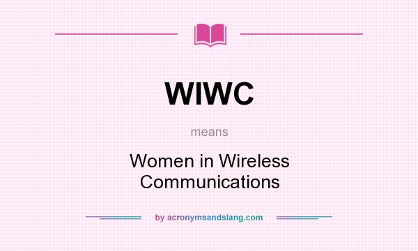 What does WIWC mean? It stands for Women in Wireless Communications