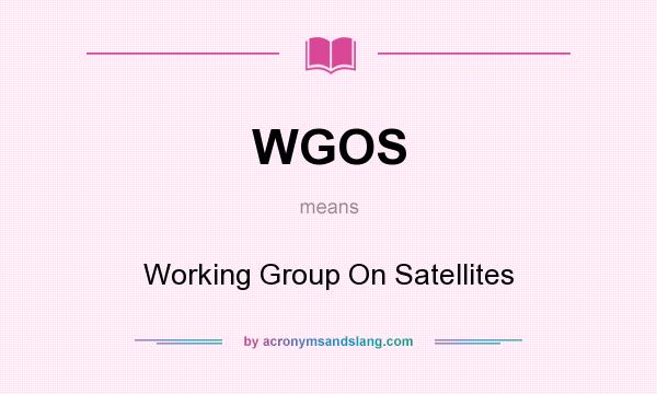 What does WGOS mean? It stands for Working Group On Satellites