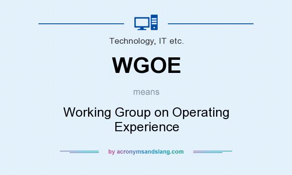 What does WGOE mean? It stands for Working Group on Operating Experience