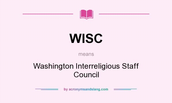 What does WISC mean? It stands for Washington Interreligious Staff Council