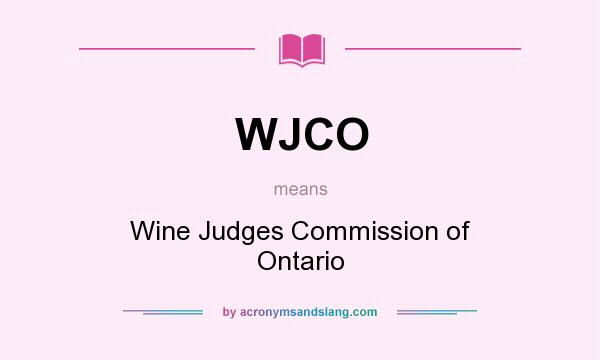 What does WJCO mean? It stands for Wine Judges Commission of Ontario