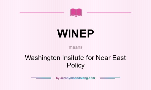 What does WINEP mean? It stands for Washington Insitute for Near East Policy