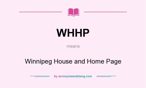 What does WHHP mean? It stands for Winnipeg House and Home Page