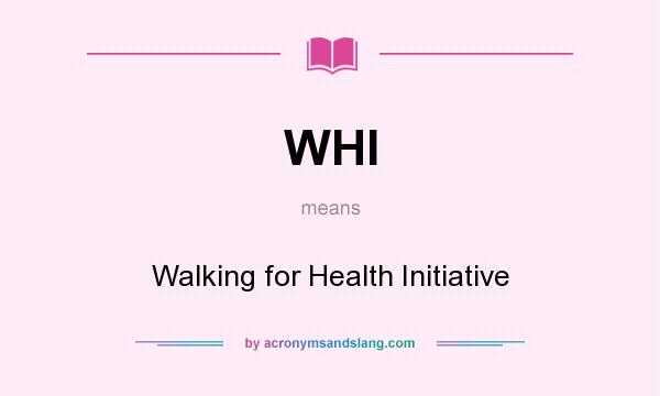 What does WHI mean? It stands for Walking for Health Initiative
