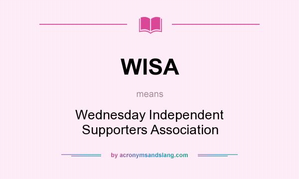 What does WISA mean? It stands for Wednesday Independent Supporters Association