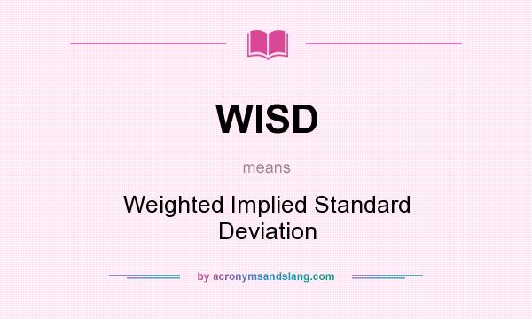 What does WISD mean? It stands for Weighted Implied Standard Deviation