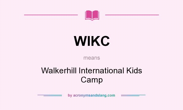 What does WIKC mean? It stands for Walkerhill International Kids Camp
