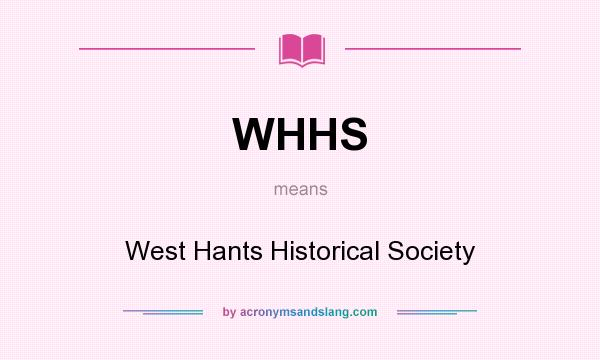 What does WHHS mean? It stands for West Hants Historical Society