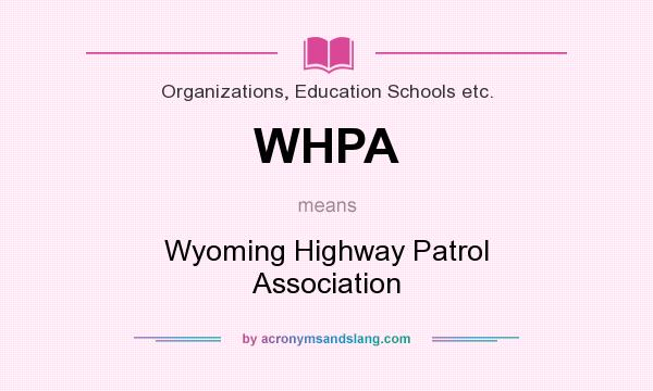 What does WHPA mean? It stands for Wyoming Highway Patrol Association