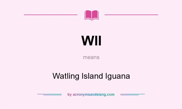 What does WII mean? It stands for Watling Island Iguana