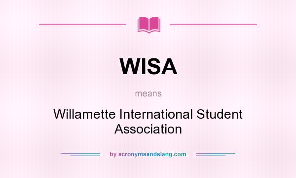 What does WISA mean? It stands for Willamette International Student Association