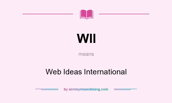 What does WII mean? It stands for Web Ideas International
