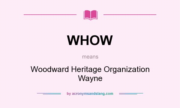 What does WHOW mean? It stands for Woodward Heritage Organization Wayne