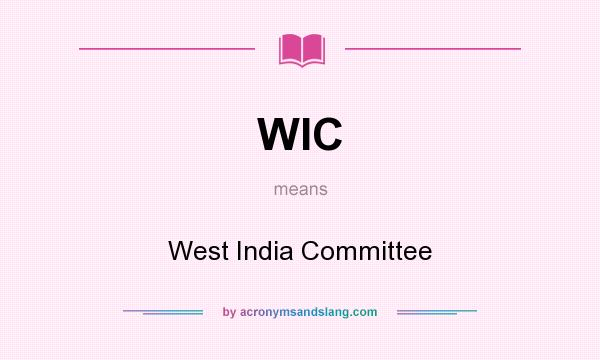 What does WIC mean? It stands for West India Committee
